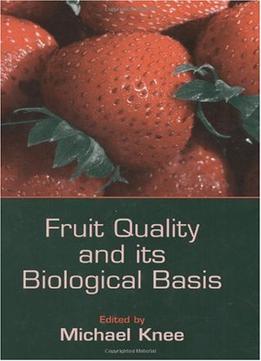 Fruit Quality And Its Biological Basis By Michael Knee