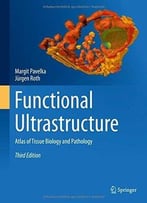 Functional Ultrastructure: Atlas Of Tissue Biology And Pathology (3rd Edition)