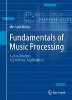 Fundamentals Of Music Processing: Audio, Analysis, Algorithms, Applications