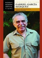 Gabriel Garcia Marquez (Bloom’S Modern Critical Views) By Harold Bloom