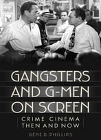 Gangsters And G-Men On Screen: Crime Cinema Then And Now