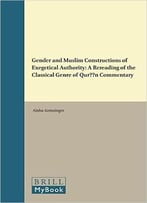 Gender And Muslim Constructions Of Exegetical Authority