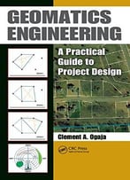 Geomatics Engineering: A Practical Guide To Project Design