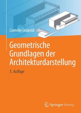 Geometrische Grundlagen Der Architekturdarstellung, 5. Auflage