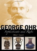 George Ohr: Sophisticate And Rube