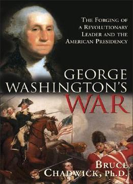 George Washington’S War By Bruce Chadwick