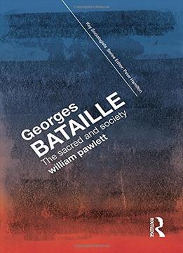 Georges Bataille: The Sacred And Society