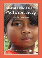 Global Child Health Advocacy: On The Front Lines