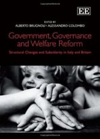 Government, Governance And Welfare Reform: Structural Changes And Subsidiarity In Italy And Britain By Alberto Brugnoli