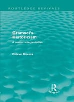 Gramsci’S Historicism: A Realist Interpretation
