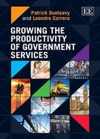 Growing The Productivity Of Government Services By Patrick Dunleavy