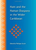 Haiti And The Haitian Diaspora In The Wider Caribbean (New World Diasporas)