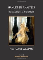 Hamlet In Analysis: Horatio’S Story-A Trial Of Faith