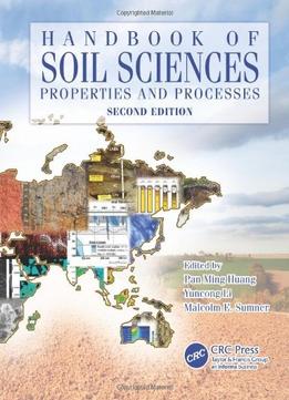 Handbook Of Soil Sciences: Properties And Processes, Second Edition