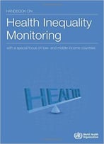 Handbook On Health Inequality Monitoring: With A Special Focus On Low- And Middle-Income Countries