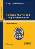 Harmonic Analysis And Group Representations