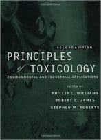 He Principles Of Toxicology: Environmental And Industrial Applications By Phillip Williams