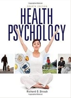 Health Psychology: A Biopsychosocial Approach, Fourth Edition