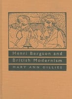 Henri Bergson And British Modernism