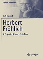 Herbert Fröhlich: A Physicist Ahead Of His Time