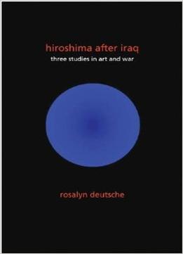 Hiroshima After Iraq: Three Studies In Art And War