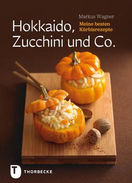 Hokkaido, Zucchini Und Co.: Meine Besten Kürbisrezepte