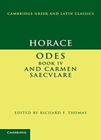 Horace: Odes Iv And Carmen Saeculare (Cambridge Greek And Latin Classics)