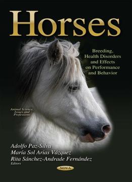 Horses: Breeding, Health Disorders And Effects On Performance And Behavior