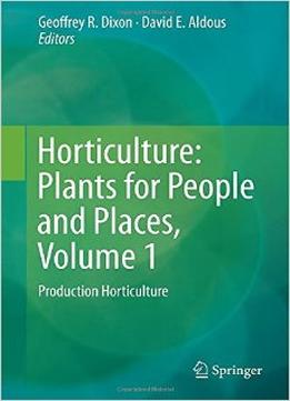 Horticulture: Plants For People And Places, Volume 1
