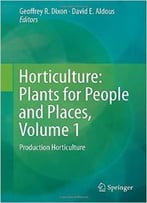 Horticulture: Plants For People And Places, Volume 1