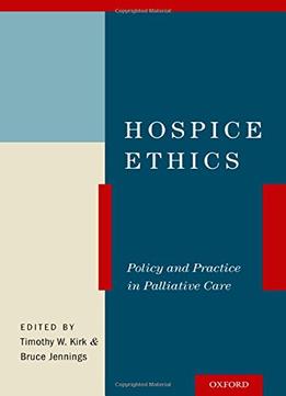 Hospice Ethics: Policy And Practice In Palliative Care
