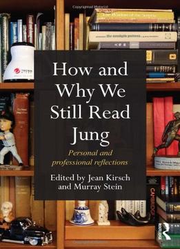How And Why We Still Read Jung: Personal And Professional Reflections