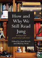 How And Why We Still Read Jung: Personal And Professional Reflections