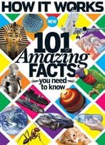 How It Works Book Of 101 Amazing Facts You Need To Know Volume 2