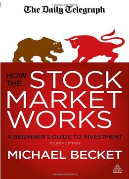 How The Stock Market Works: A Beginner’S Guide To Investment, Fourth Edition