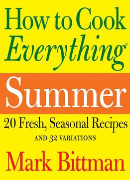 How To Cook Everything Summer