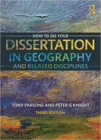 How To Do Your Dissertation In Geography And Related Disciplines, 3 Edition