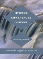 Hybrids, Differences, Visions: On The Study Of Culture