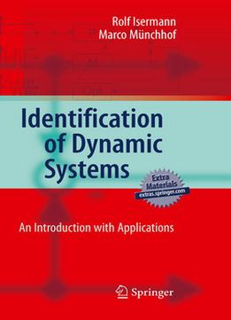 Identification Of Dynamic Systems: An Introduction With Applications By Rolf Isermann, Marco Münchhof
