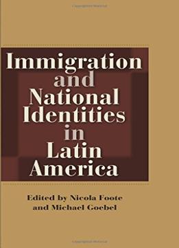 Immigration And National Identities In Latin America