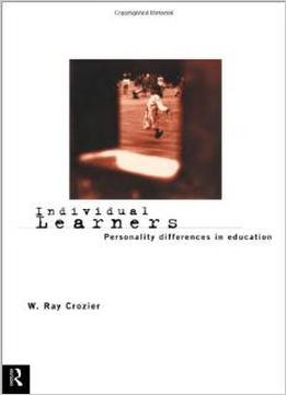 Individual Learners: Personality Differences In Education By W. Ray Crozier
