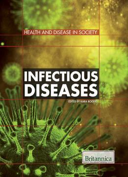 Infectious Diseases (Health And Disease In Society) By Kara Rogers