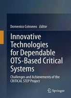 Innovative Technologies For Dependable Ots-Based Critical Systems: Challenges And Achievements Of The Critical Step…