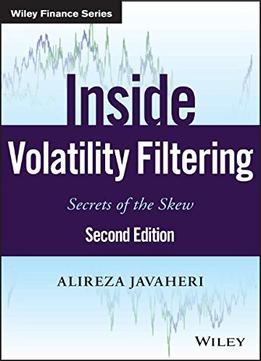 Inside Volatility Filtering: Secrets Of The Skew, 2 Edition