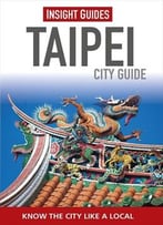 Insight Guides: Taipei City Guide, 3 Edition