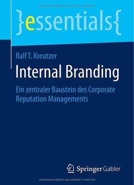 Internal Branding: Ein Zentraler Baustein Des Corporate Reputation Managements (Essentials)