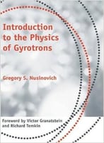 Introduction To The Physics Of Gyrotrons