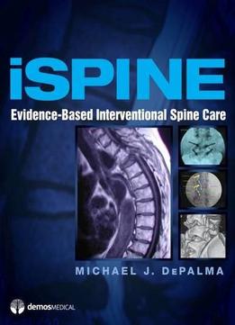 Ispine: Evidence-Based Interventional Spine Care By Michael J. Depalma Md
