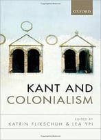 Kant And Colonialism: Historical And Critical Perspectives