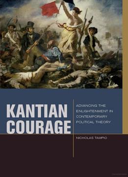 Kantian Courage: Advancing The Enlightenment In Contemporary Political Theory